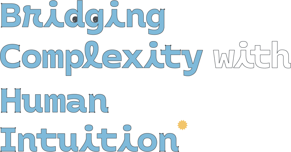 Bridging Complexity  with Human Intuition.