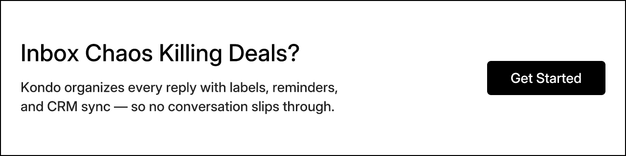 Inbox Chaos Killing Deals? Kondo organizes every reply with labels, reminders, and CRM sync — so no conversation slips through.