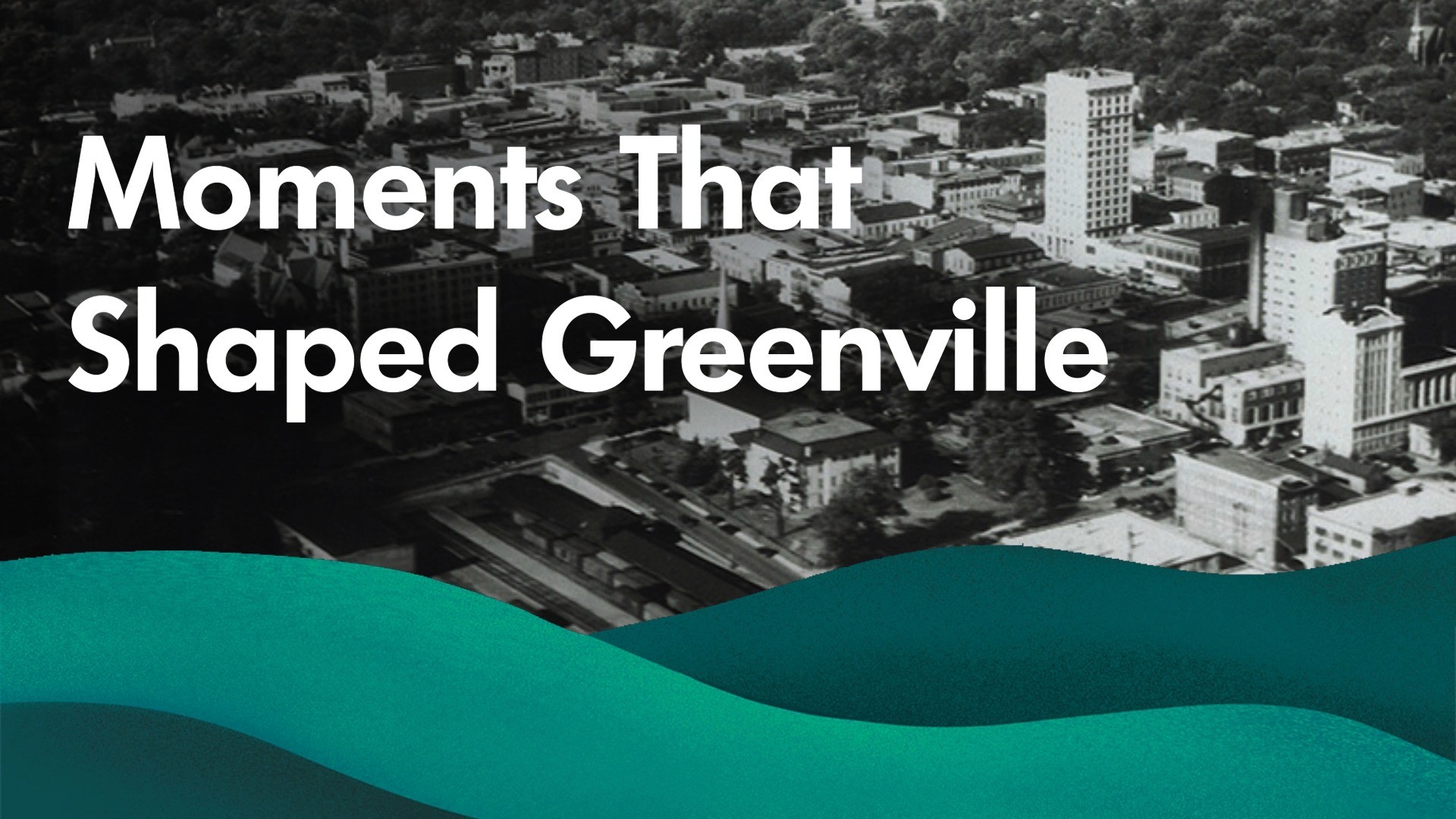 Historic image of downtown greenville with the words "Moments That Shaped Greenville" overlayed for the simple civics greenville county podcast