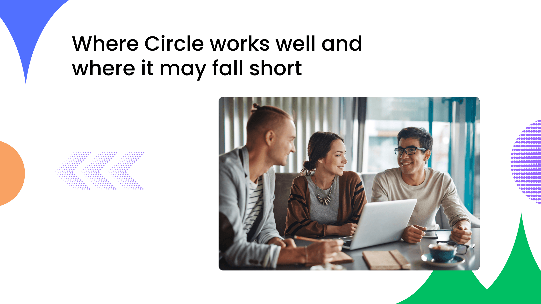 Three professionals reviewing documents together in a creative about Circle’s strengths and limitations.