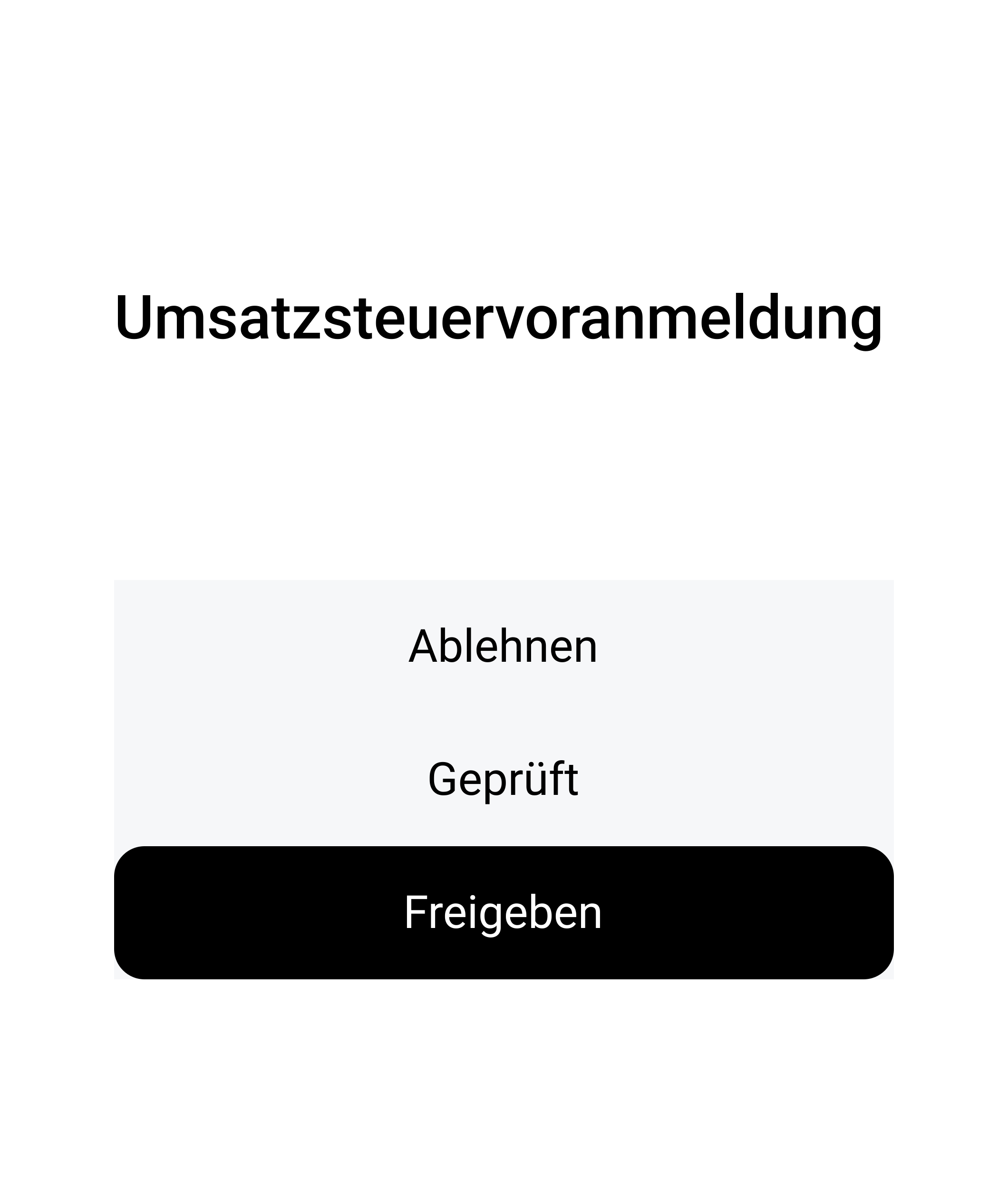 Freigabe-Workflow für die Umsatzsteuervoranmeldung: Statusauswahl mit den Optionen Ablehnen, Geprüft und Freigeben zur digitalen Genehmigung
