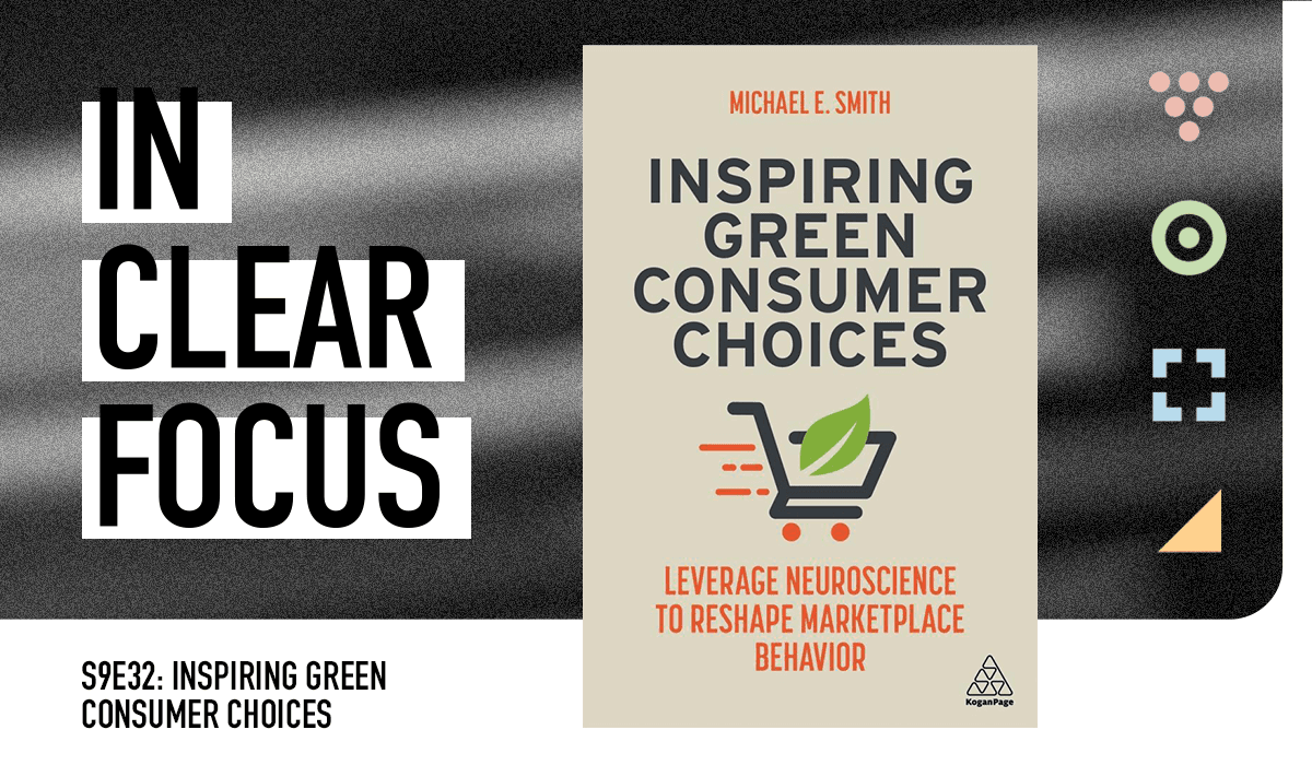 Podcast cover art for In Clear Focus episode Inspiring Green Consumer Choices (Encore)
