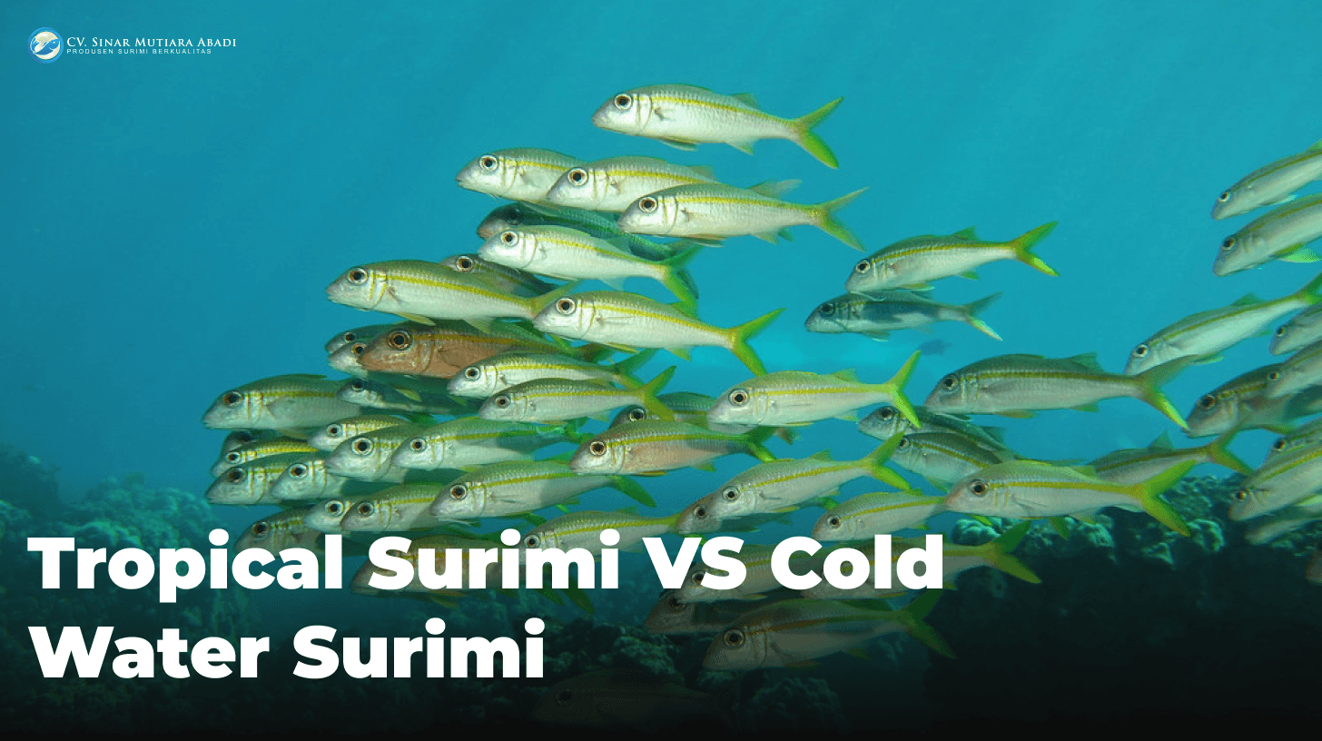 Tropical Surimi vs Cold Water Surimi