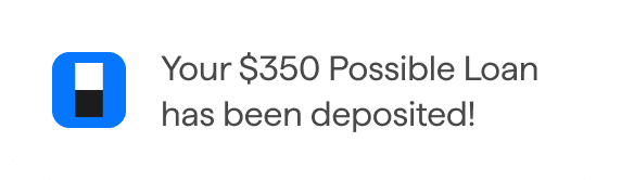 Possible notification indicating that a $350 Possible Loan has been deposited.