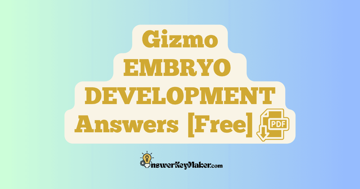Download Student Exploration Gizmo EMBRYO DEVELOPMENT Activity A, Activity B, Activity C Answer Key PDF for Free.