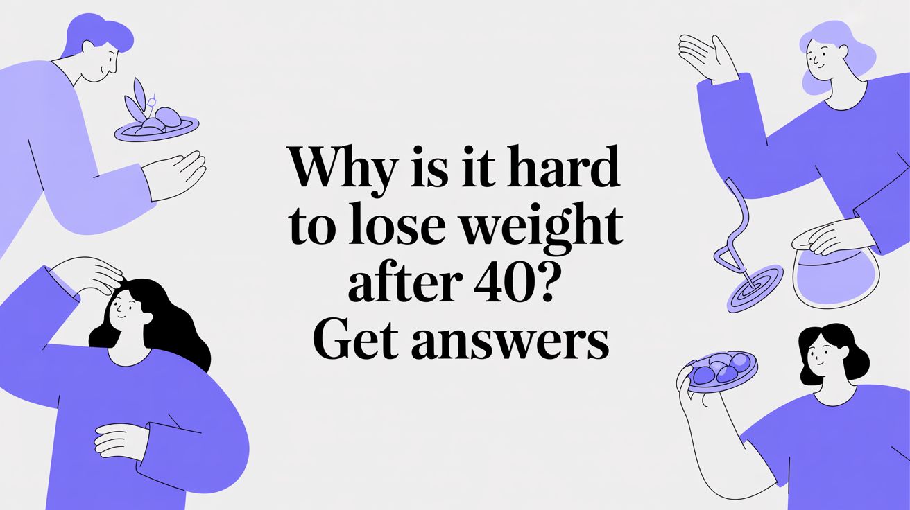Why Is It Hard to Lose Weight After 40? Get Answers