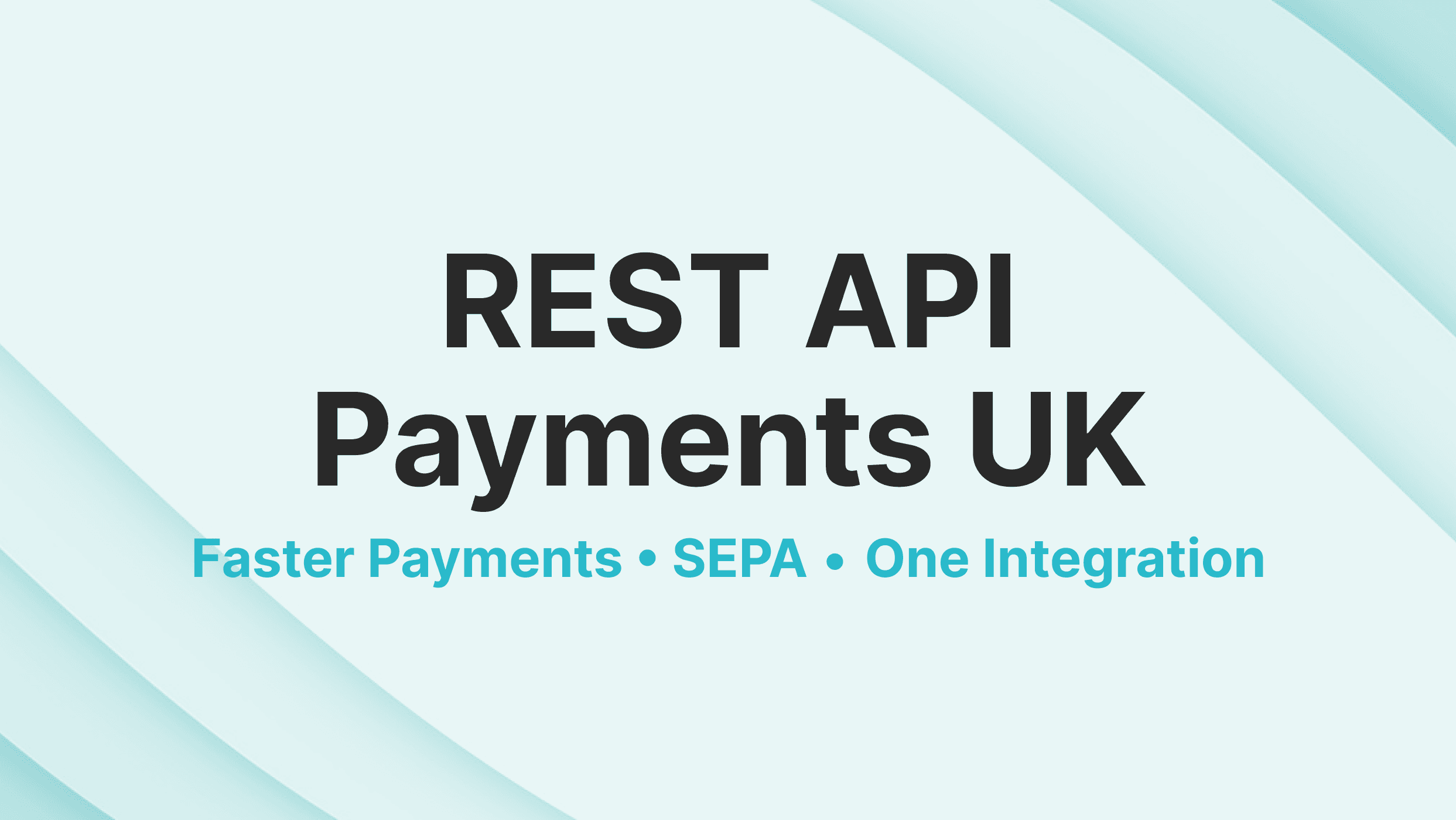 REST API Payments UK: Integrate Faster Payments and SEPA