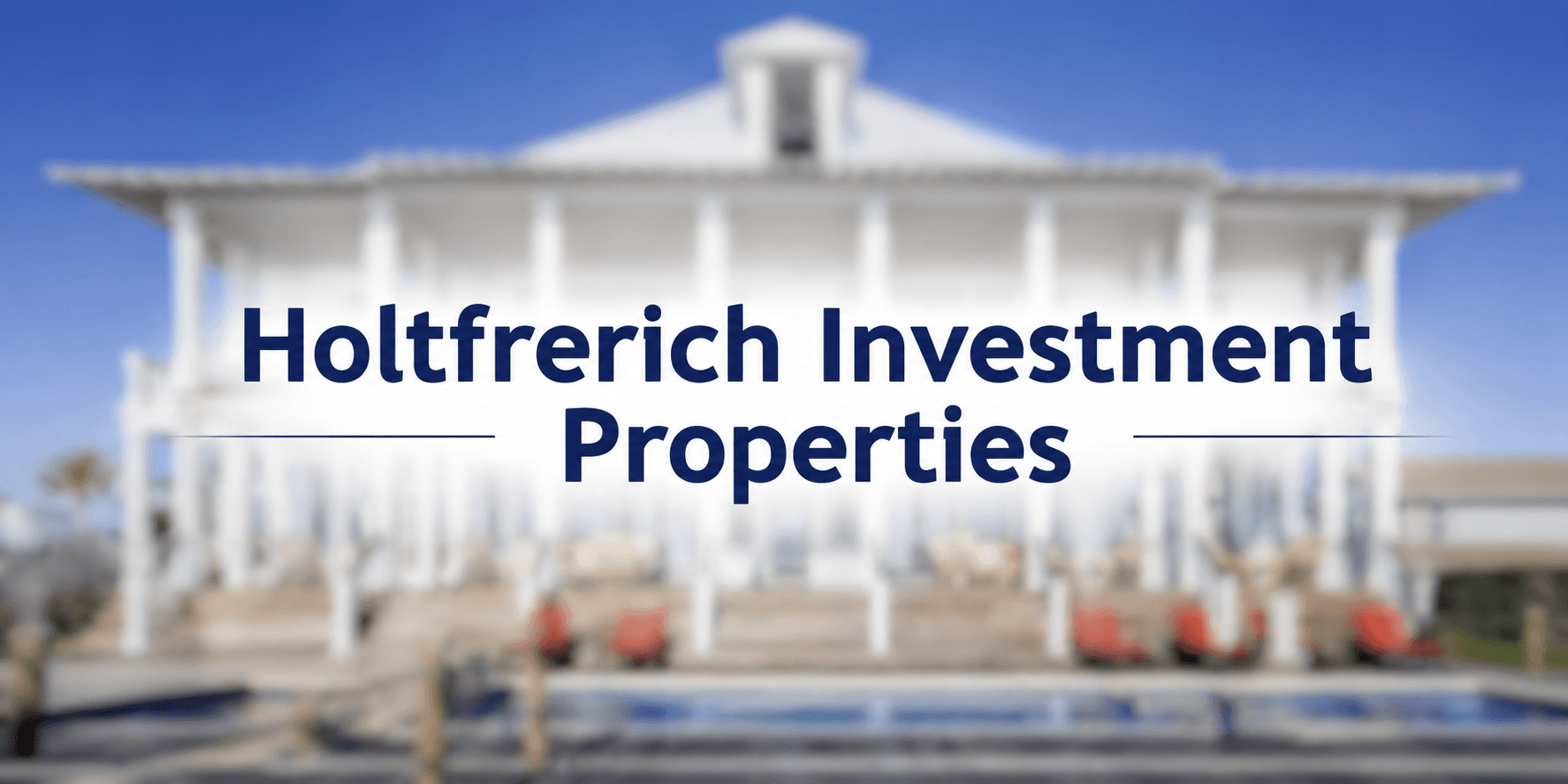 Holtfrerich Investment Properties logo displayed over a blurred image of a large white residential property.
