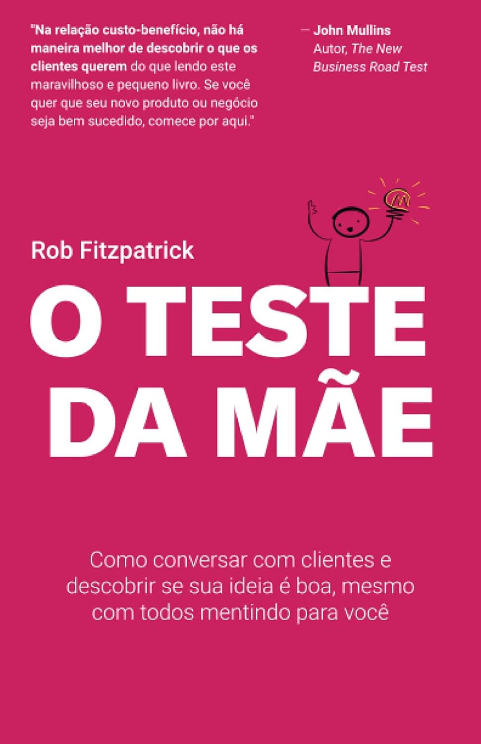 O Teste da Mãe: Como conversar com clientes e descobrir se sua ideia é boa, mesmo com todos mentindo para você