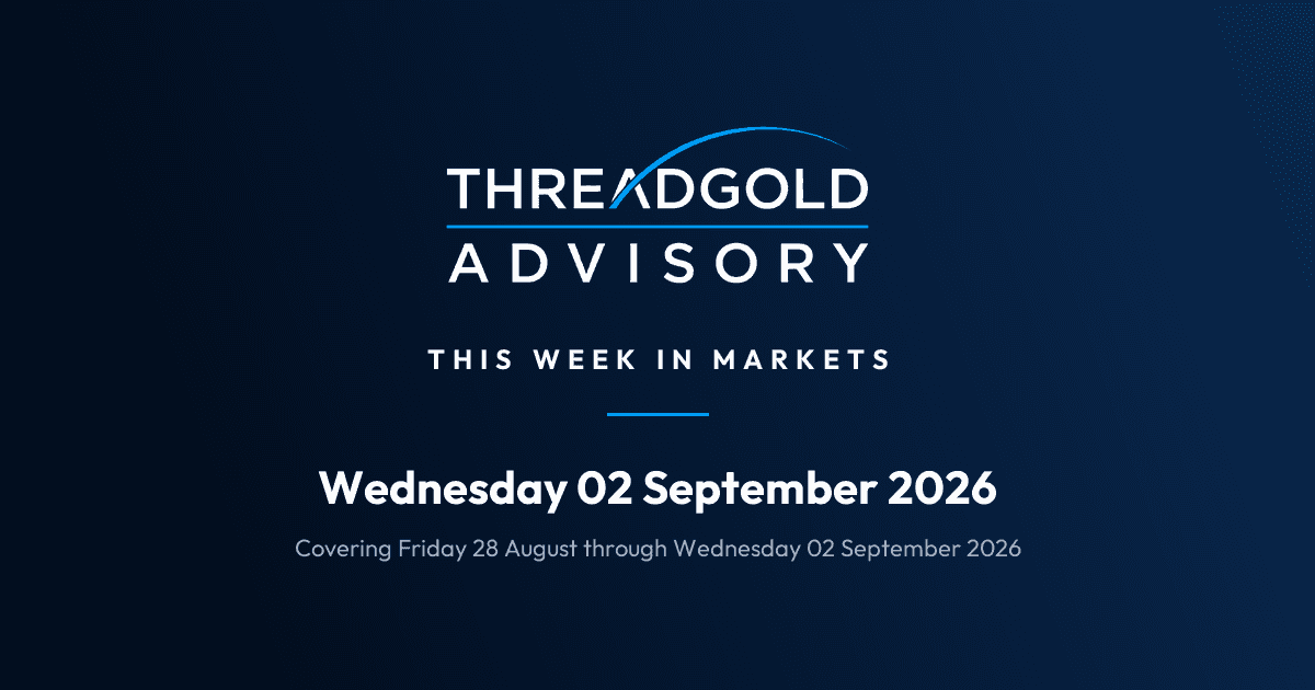 Threadgold Advisory: This Week in Markets: Wednesday 02 September 2026