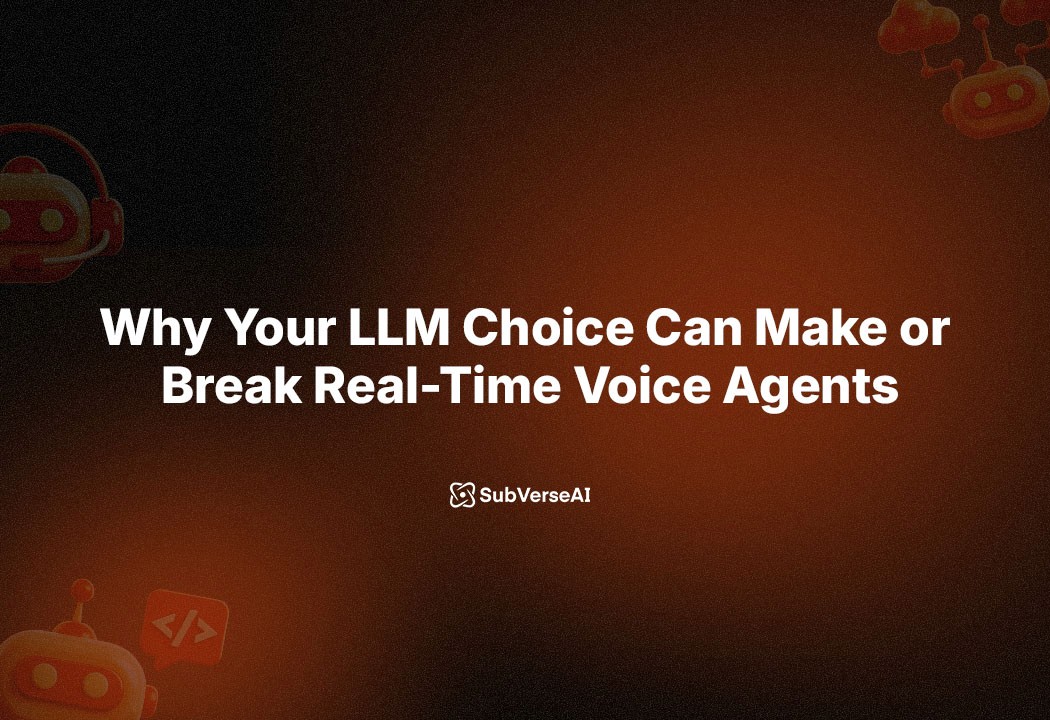 Why Your LLM Choice Can Make or Break Real-Time Voice Agents