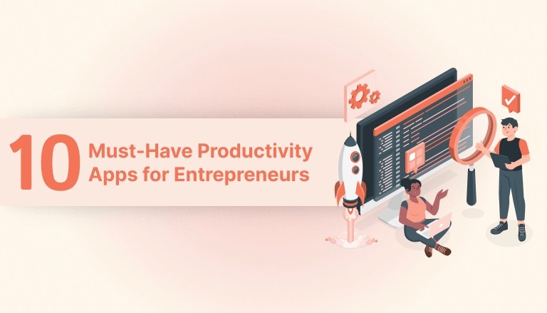 10 Must-Have Productivity Apps for Entrepreneurs