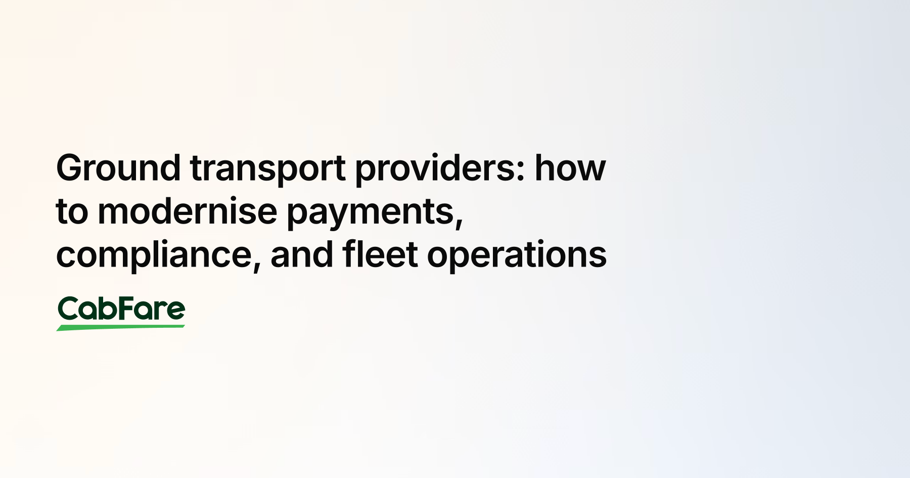 Ground transport providers: how to modernise payments, compliance, and fleet operations