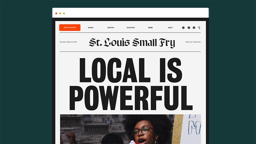 A screenshot of a webpage displays a headline reading “LOCAL IS POWERFUL” in bold black letters against a white background. Above the headline, the header reads “St. Louis Small Fry” in a black serif font. Below the headline, a smaller image shows a woman with dark skin and glasses, appearing to be speaking or reacting, with her mouth open. Below the woman’s image, a portion of a white sign with blue lettering is visible. The webpage has a dark teal background, and a navigation bar includes buttons labeled “REPORT INCIDENT,” “DONATE,” “MAPPING,” “VOLUNTEER,” “NEWS,” and “ABOUT.” A date and time stamp, “Tuesday, March 12, 2019,” is also displayed.