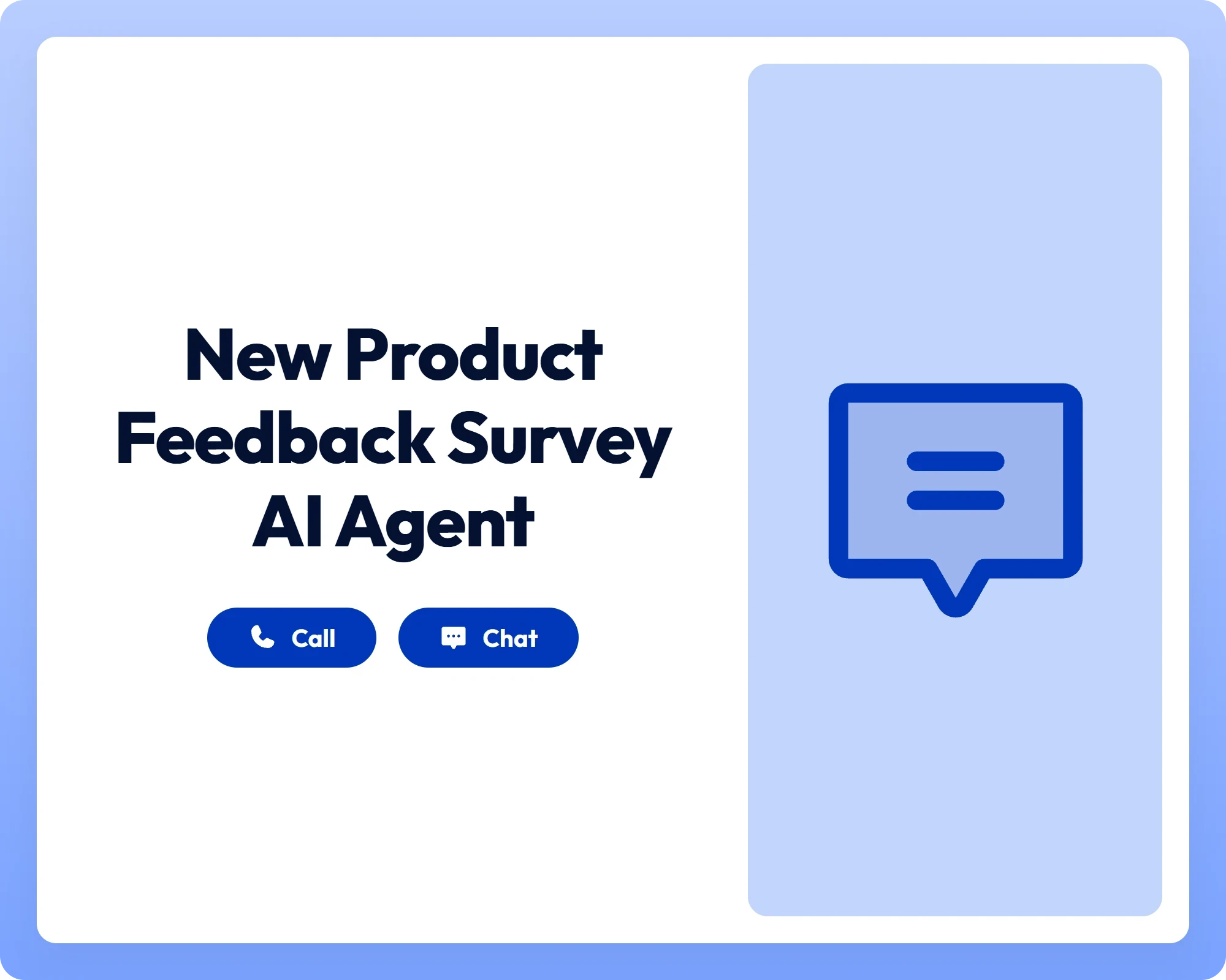 new product feedback survey ai agent offers support through call and chat with a message icon