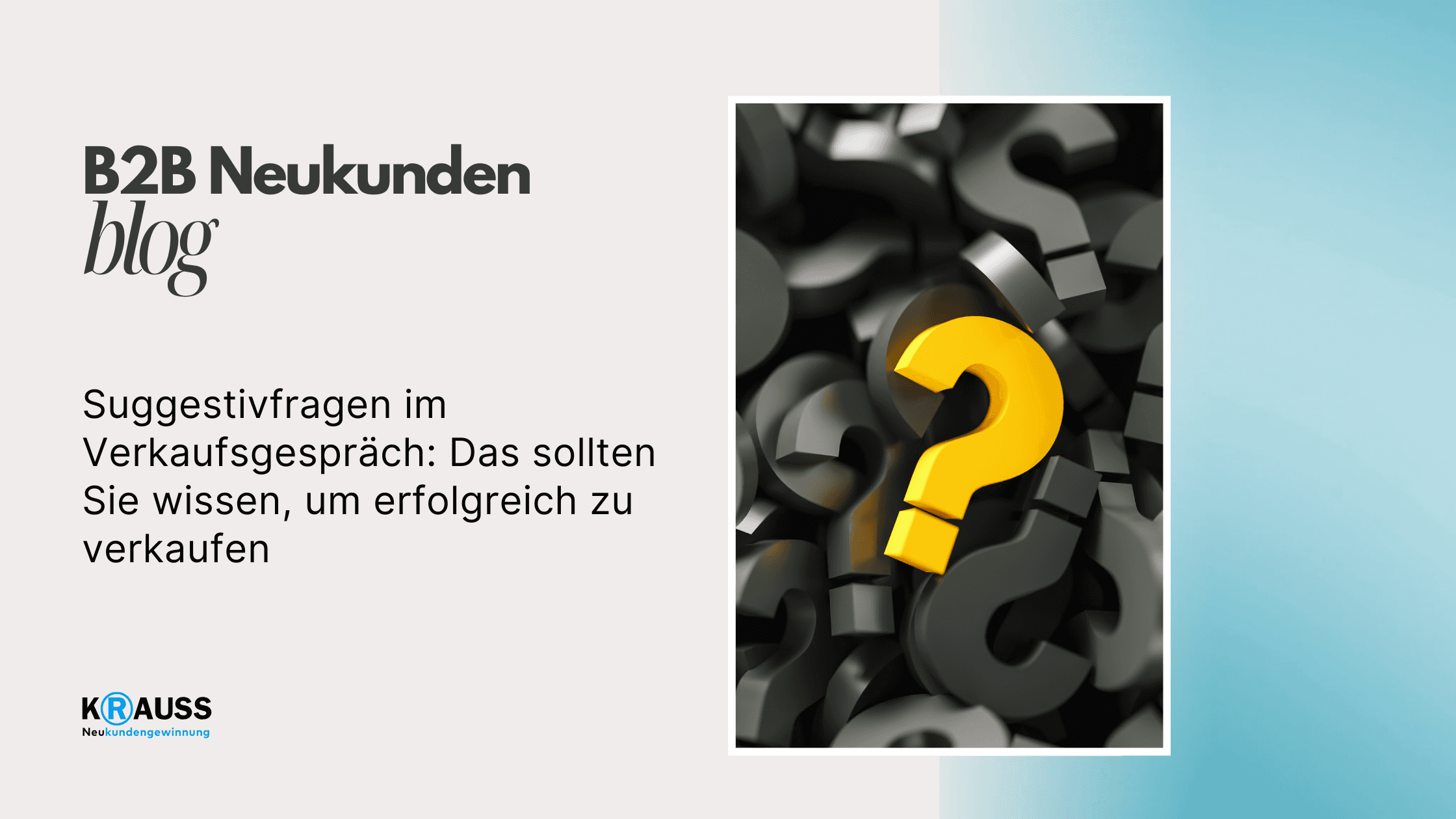 Suggestivfragen im Verkaufsgespräch: Das sollten Sie wissen, um erfolgreich zu verkaufen