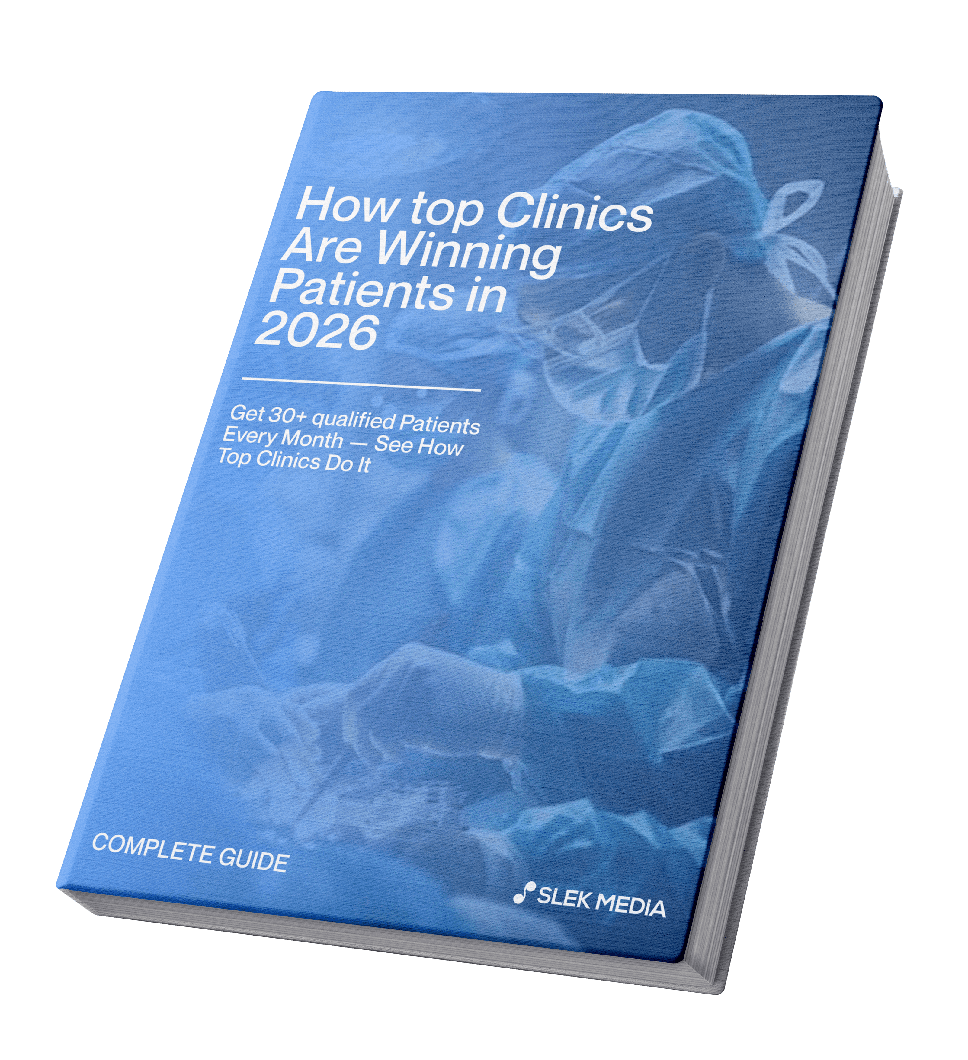 "A blue cover eBook titled 'How top Clinics Are Winning Patients in 2026,' featuring surgeons in scrubs on the cover, offering a guide for clinics to attract more patients, created by Slek Media."