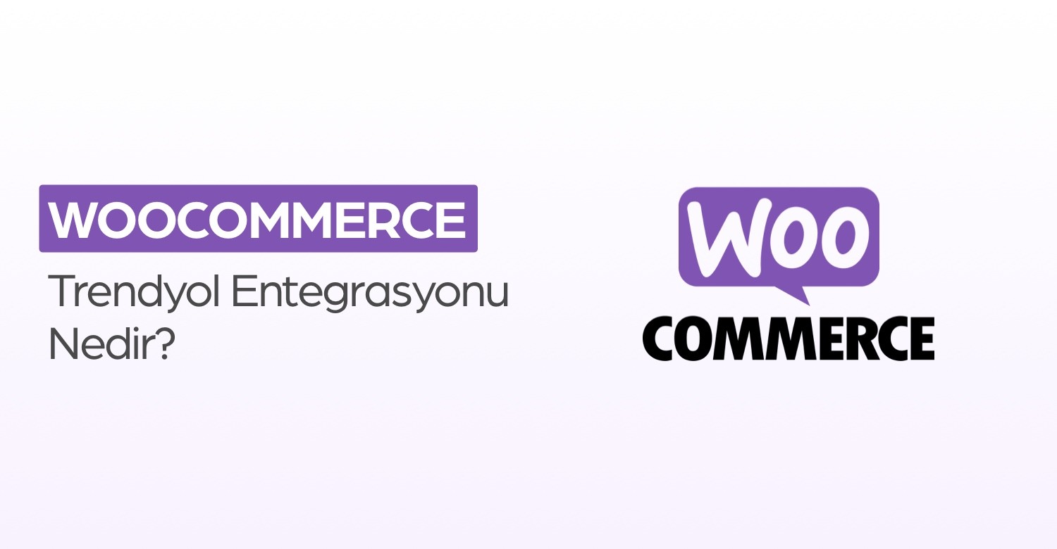 WooCommerce Trendyol Entegrasyonu Nedir?