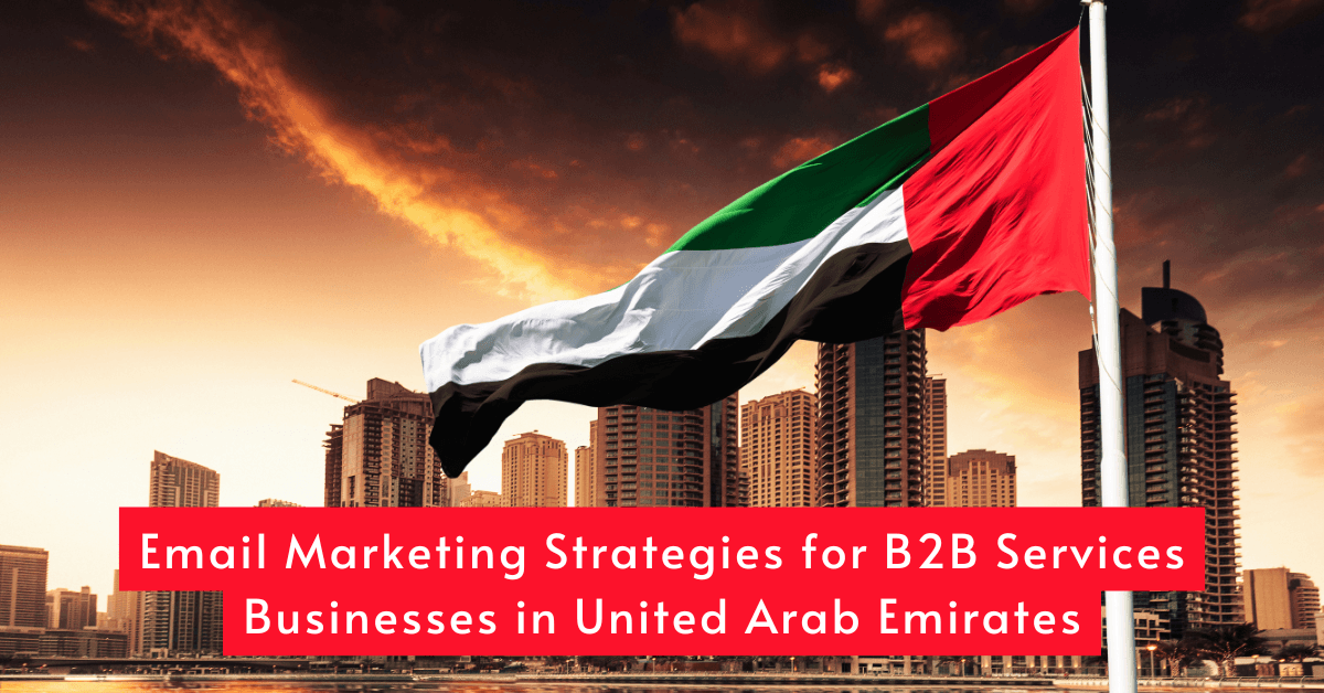 Best Email Marketing Strategies for B2B Services Businesses in United Arab Emirates