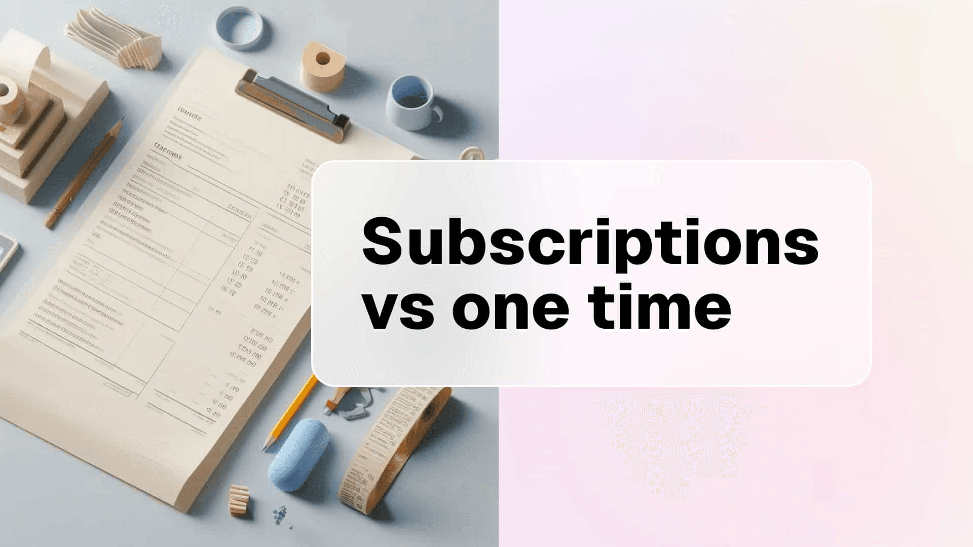 Subscription or one time payments?