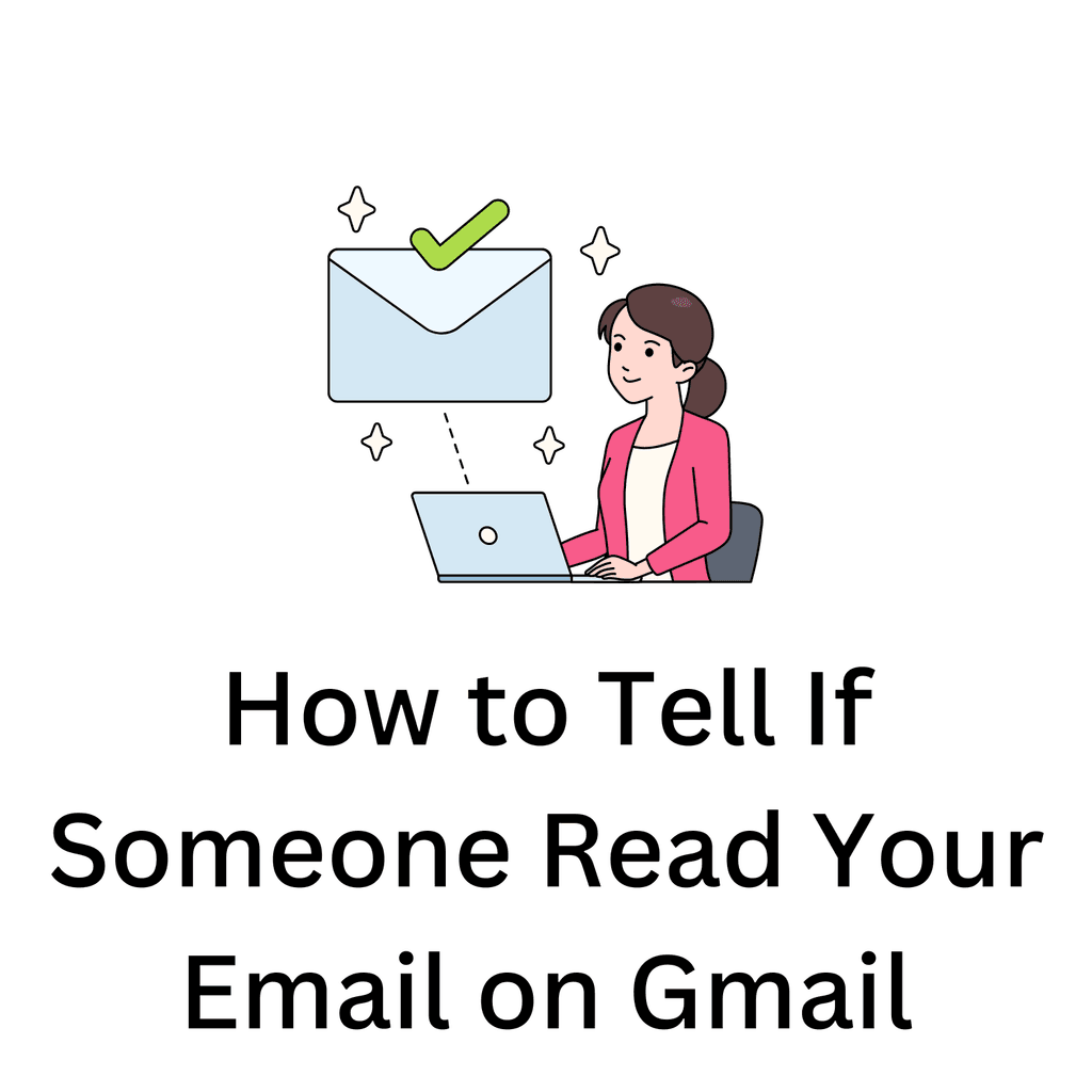 How to Tell If Someone Read Your Email on Gmail