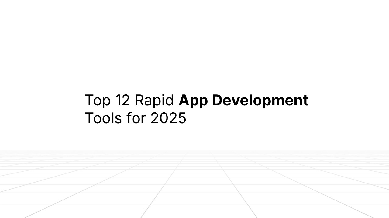 Minimalist title slide with the text ‘Top 12 Rapid App Development Tools for 2025’ centered on a white background, with ‘App Development’ in bold and a subtle gray grid floor pattern at the bottom.