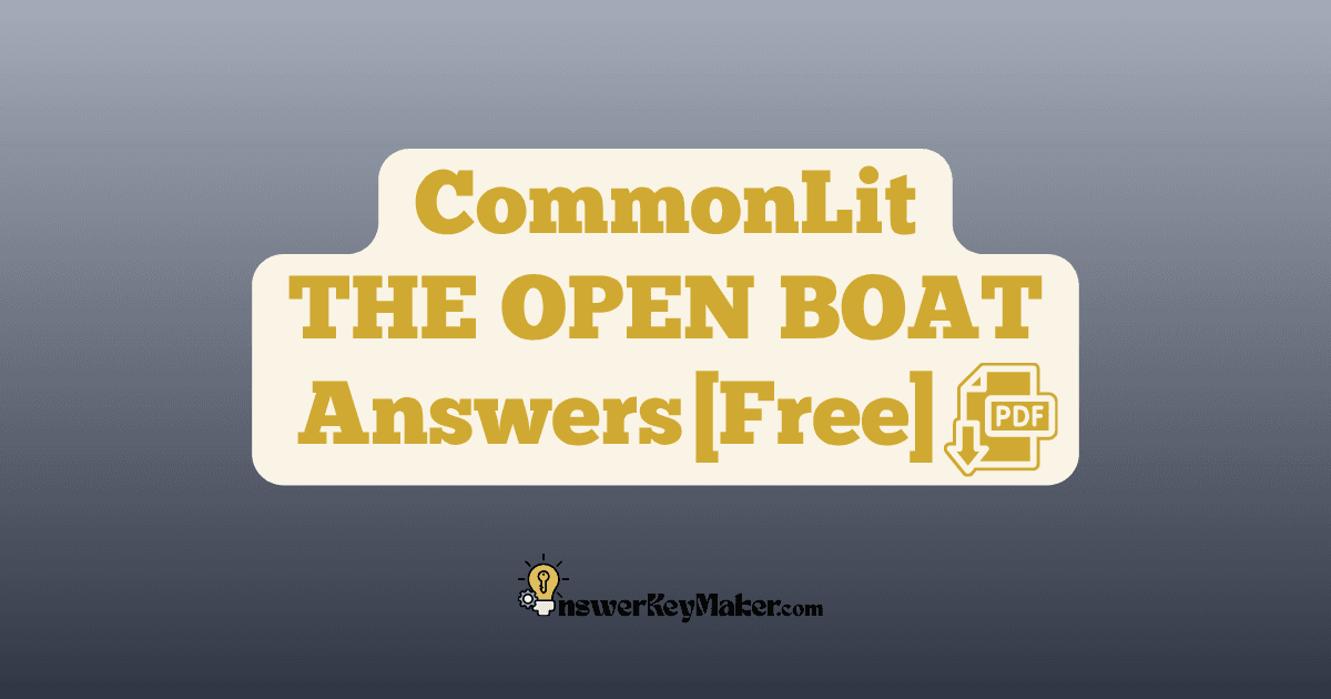 Download CommonLit THE OPEN BOAT answer key PDF free for students - includes complete answers for text dependent & assessment questions.