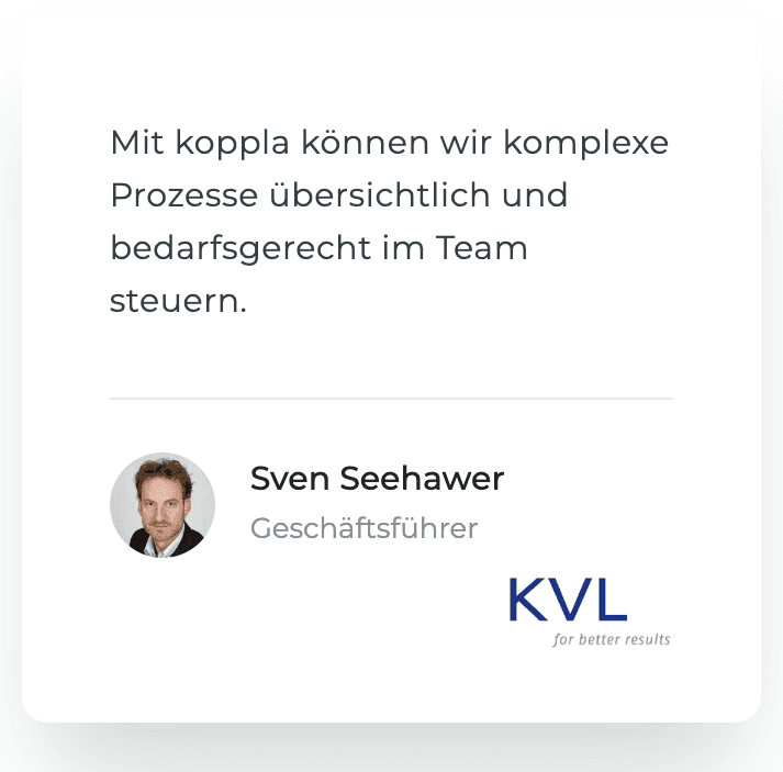 Zitat Sven Seehawer, Geschäftsführer KVL: "Mit koppla können wir komplexe Prozesse übersichtlich und bedarfsgerecht im Team steuern."