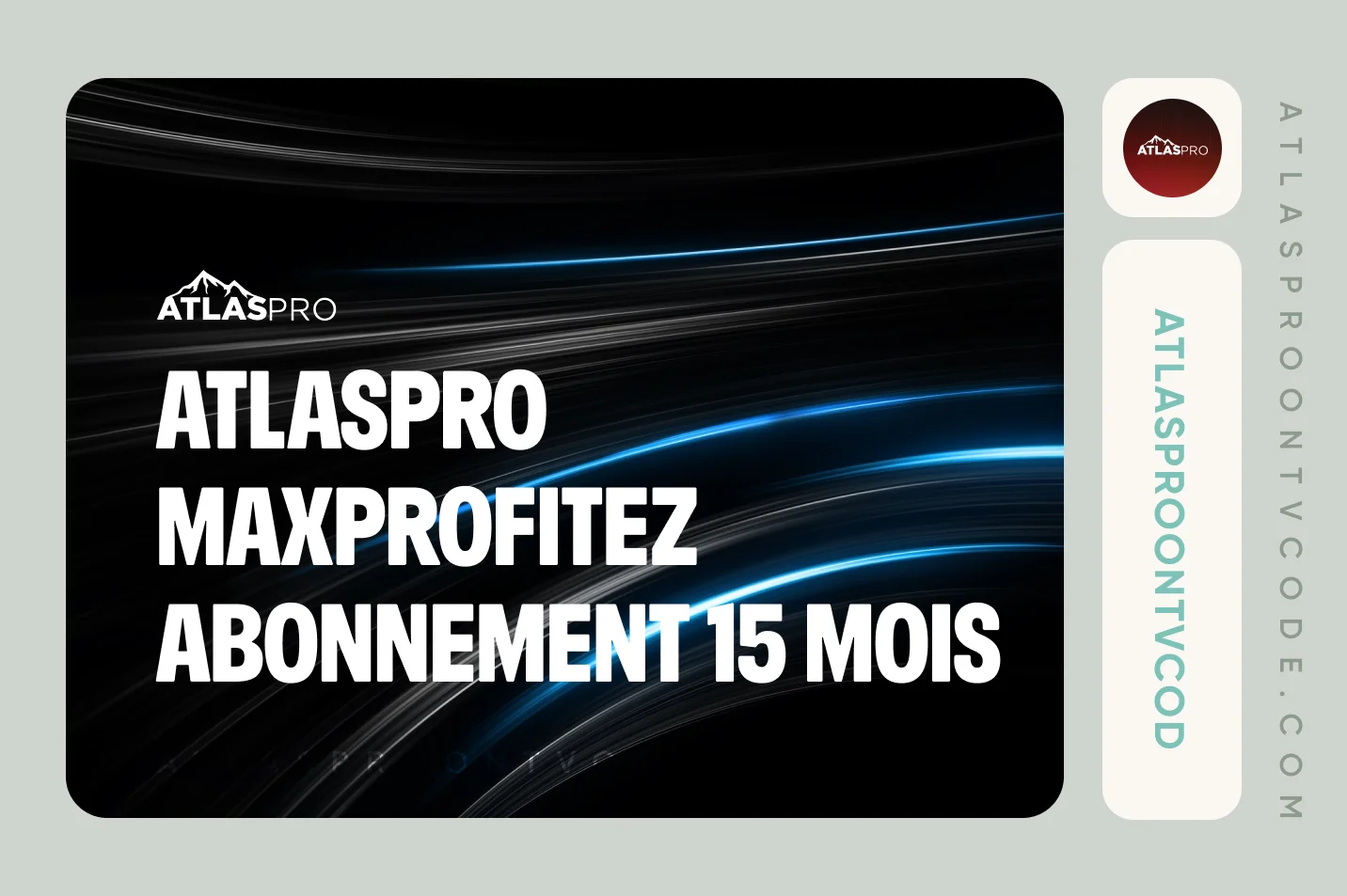 ATLASPRO MAX - Profitez Abonnement 15 Mois