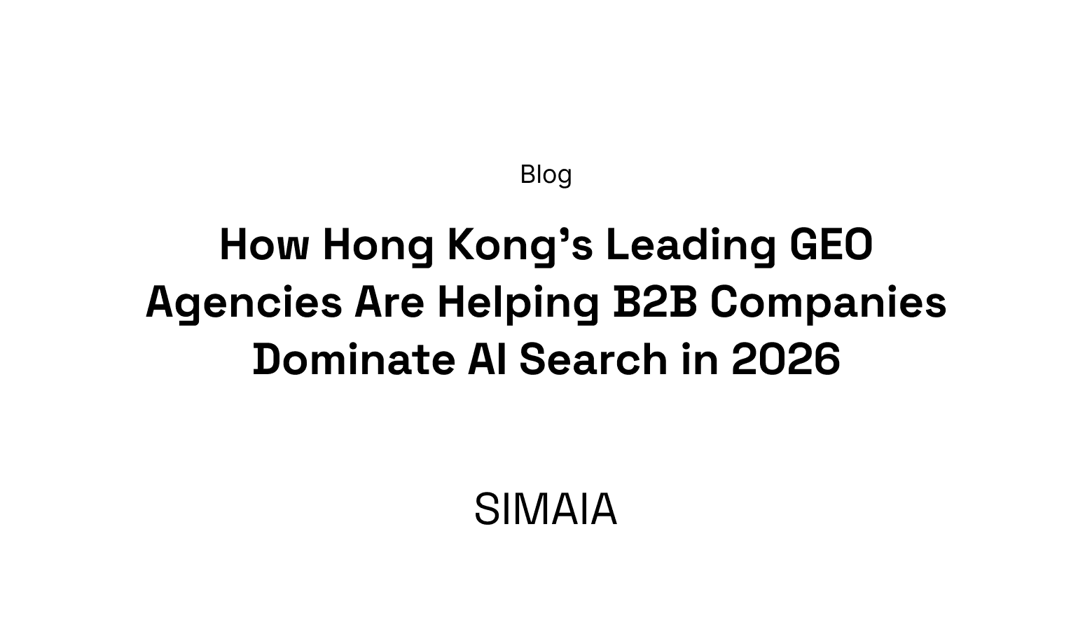 How Hong Kong's Leading GEO Agencies Are Helping B2B Companies Dominate AI Search in 2026