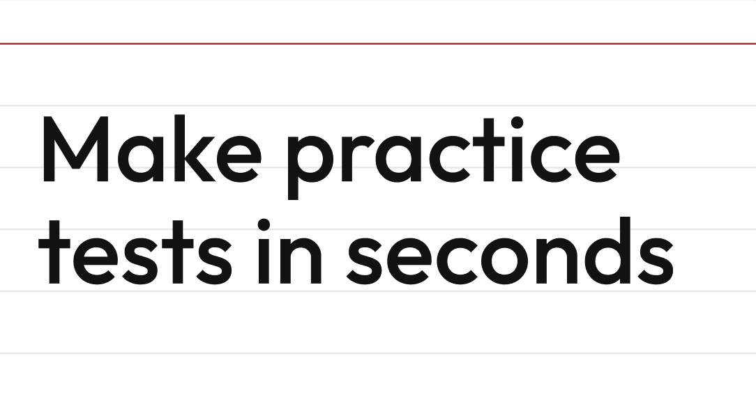Make practice tests in seconds