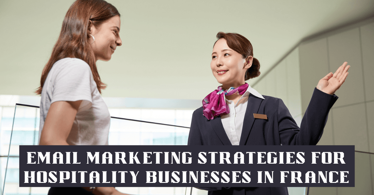 Best Email Marketing Strategies for Hospitality Businesses in France