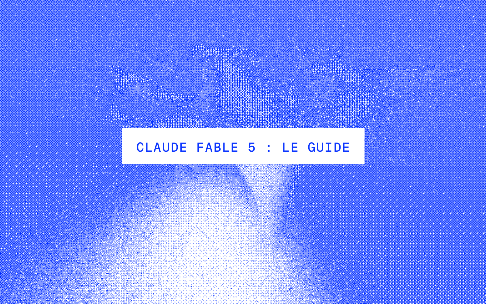 Cover article Claude Fable 5 le guide