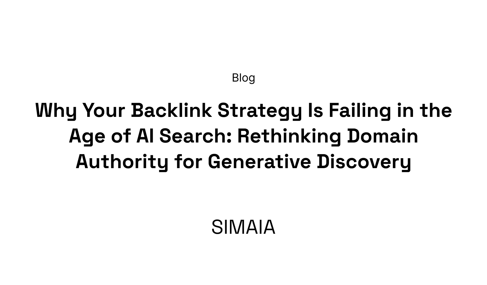 Why Your Backlink Strategy Is Failing in the Age of AI Search: Rethinking Domain Authority for Generative Discovery