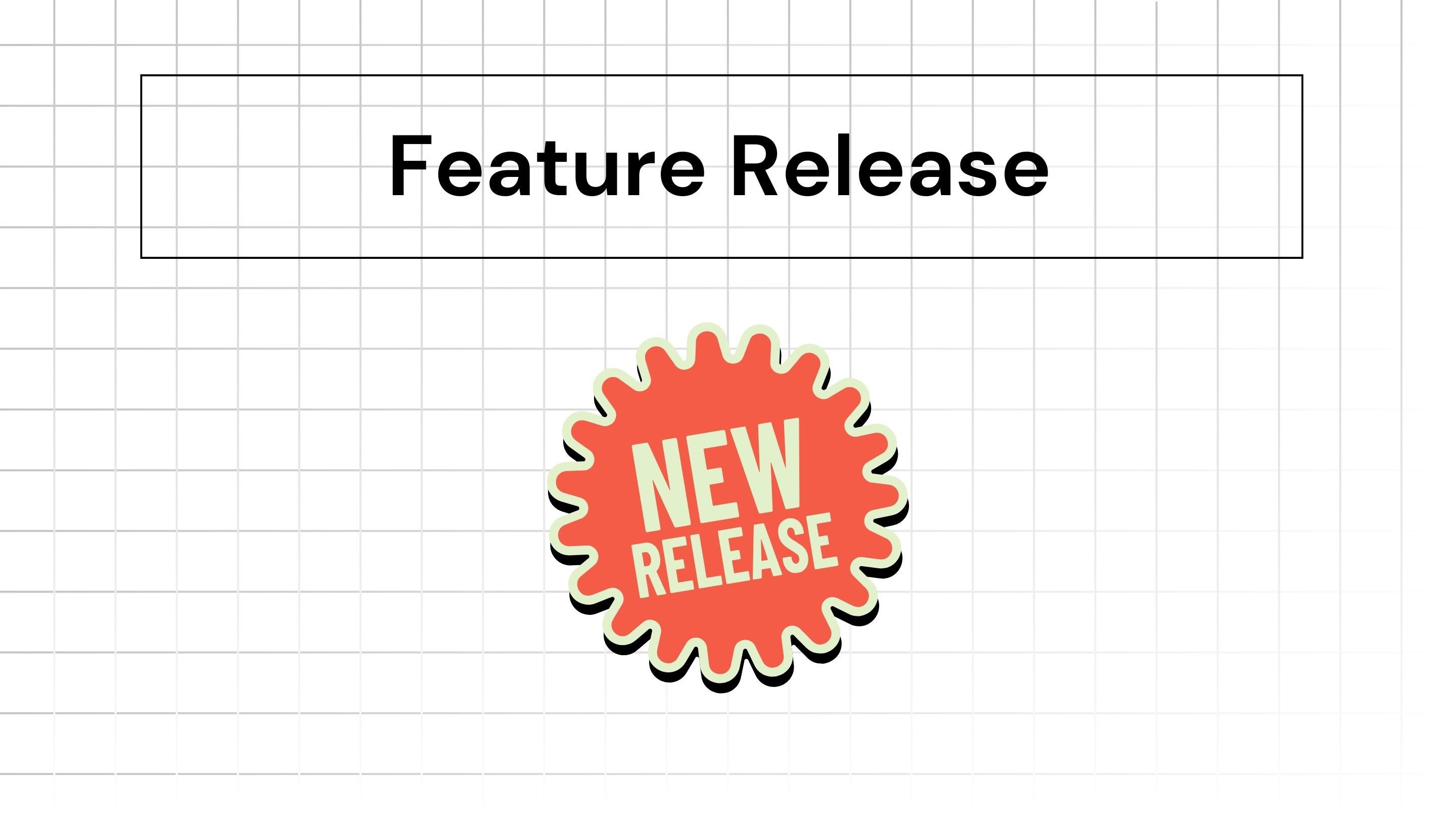 Feature Release