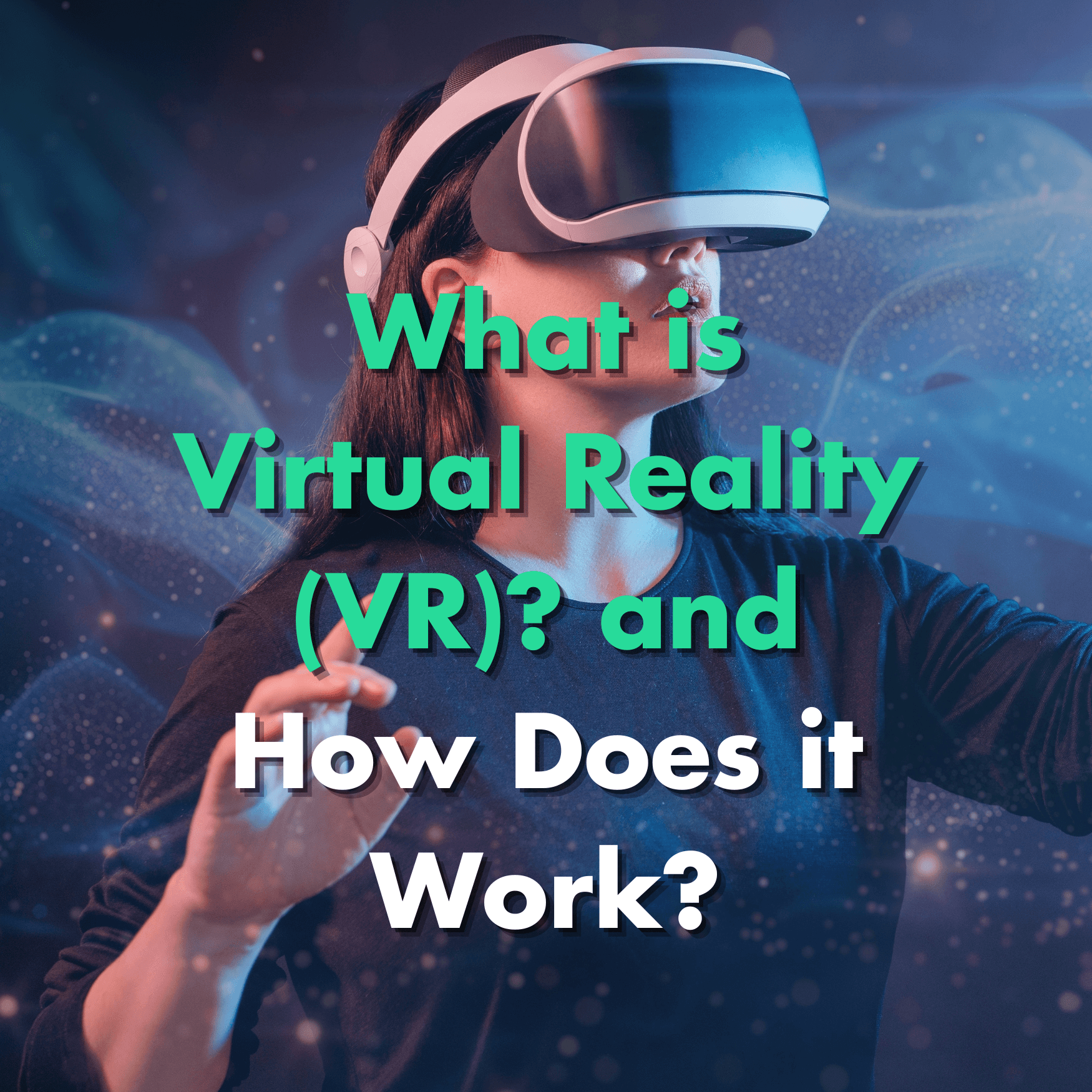 What is Virtual Reality (VR)? and How does it work? Blog thumbnail