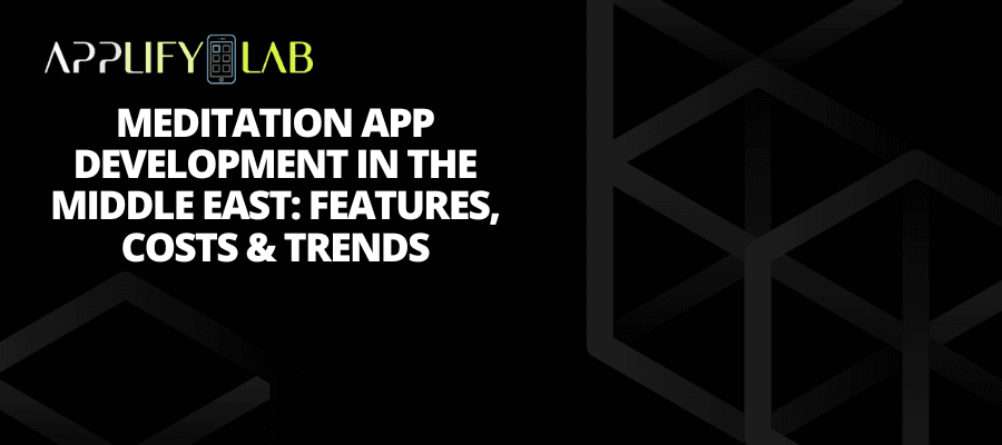 Meditation App Development in the Middle East: Features, Costs & Trends