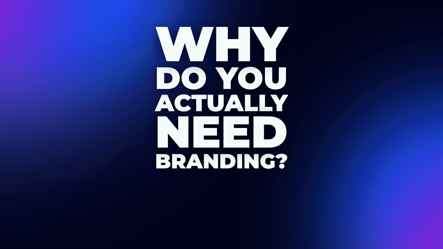 Blog card image asking "Why do you actually need branding?" made using modern design based on We Lead's branding. 