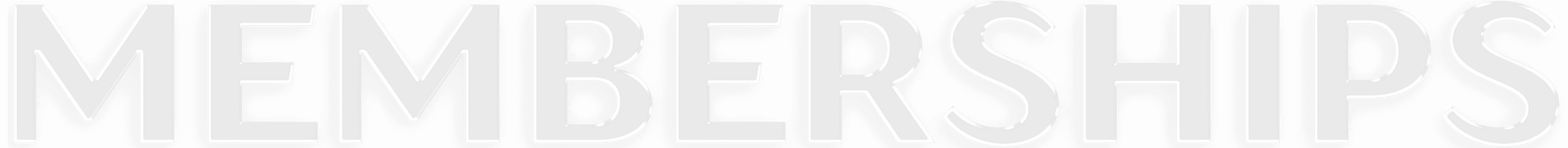 MEMBERSHIPS in glass letters