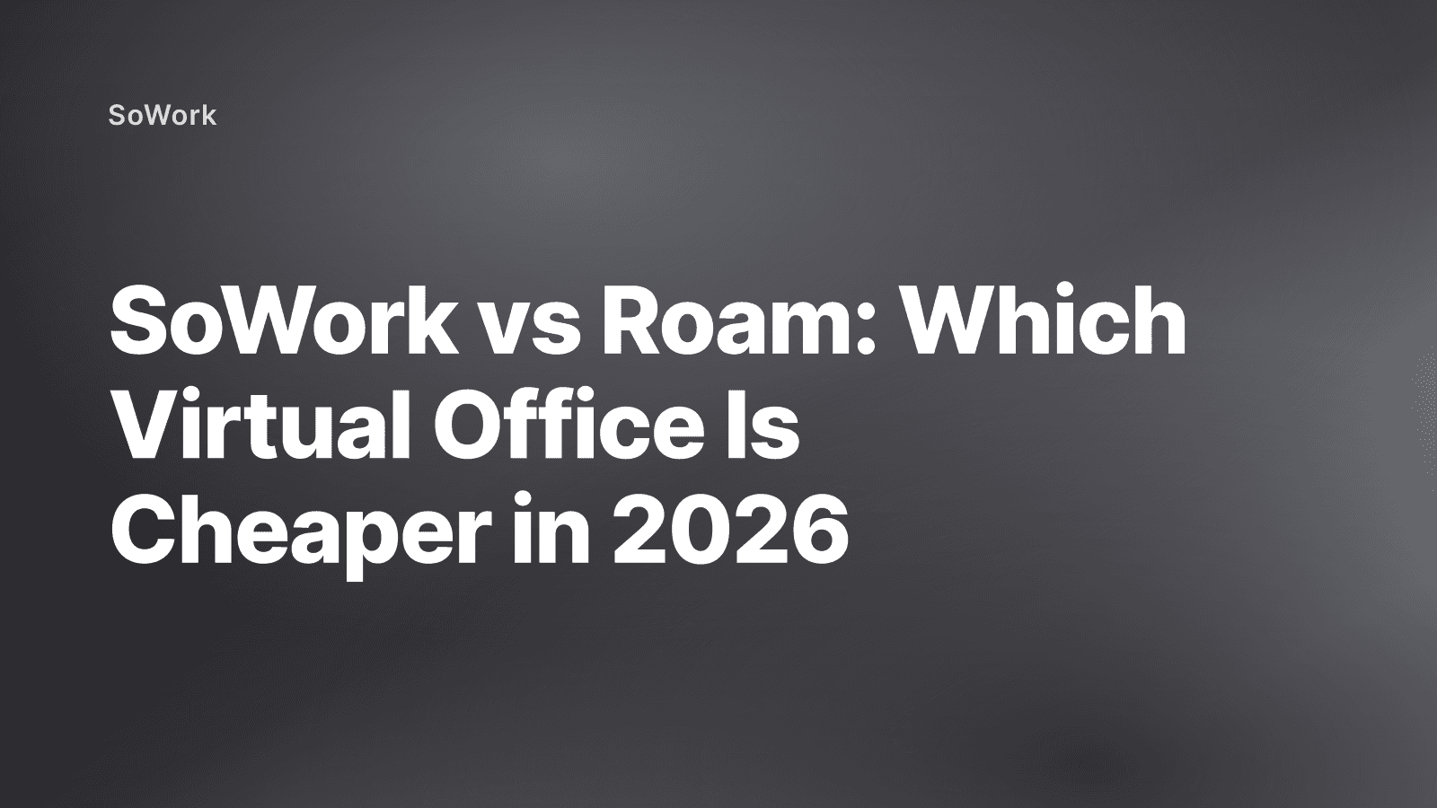 SoWork vs Roam: Which Virtual Office Is Cheaper in 2026