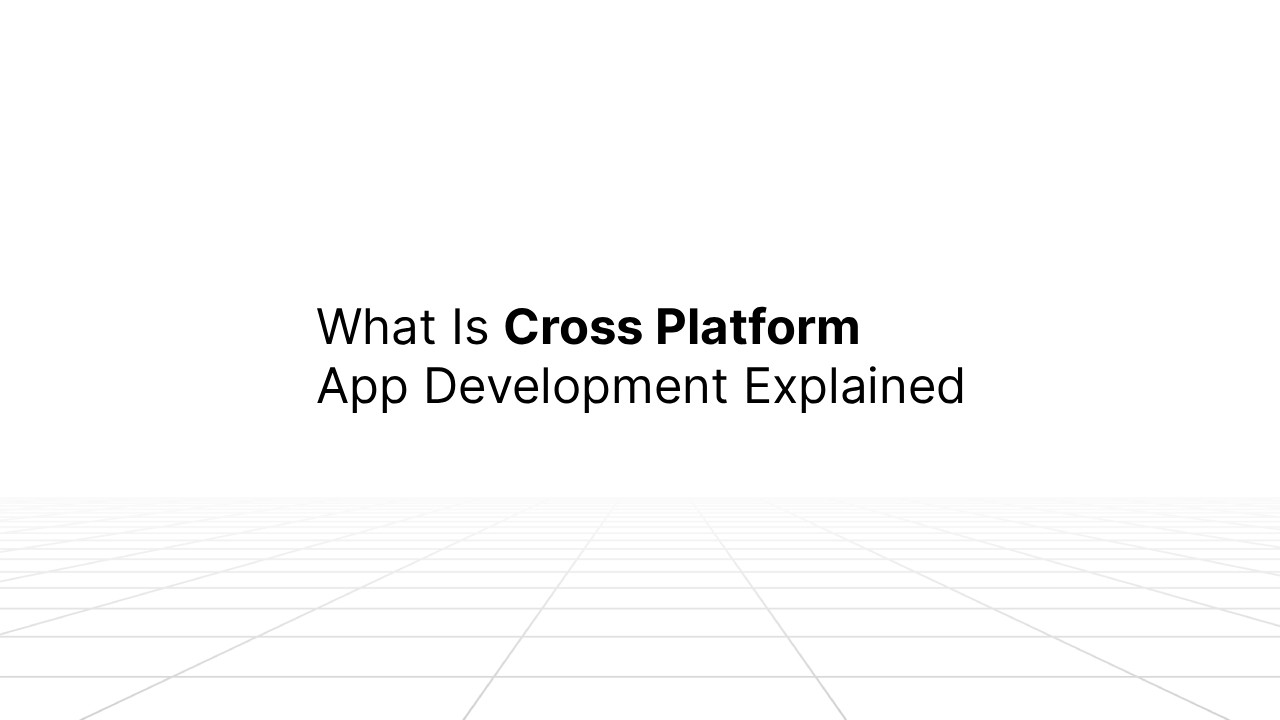 Minimalist white background with grid lines and centered black text that reads ‘What Is Cross Platform App Development Explained.