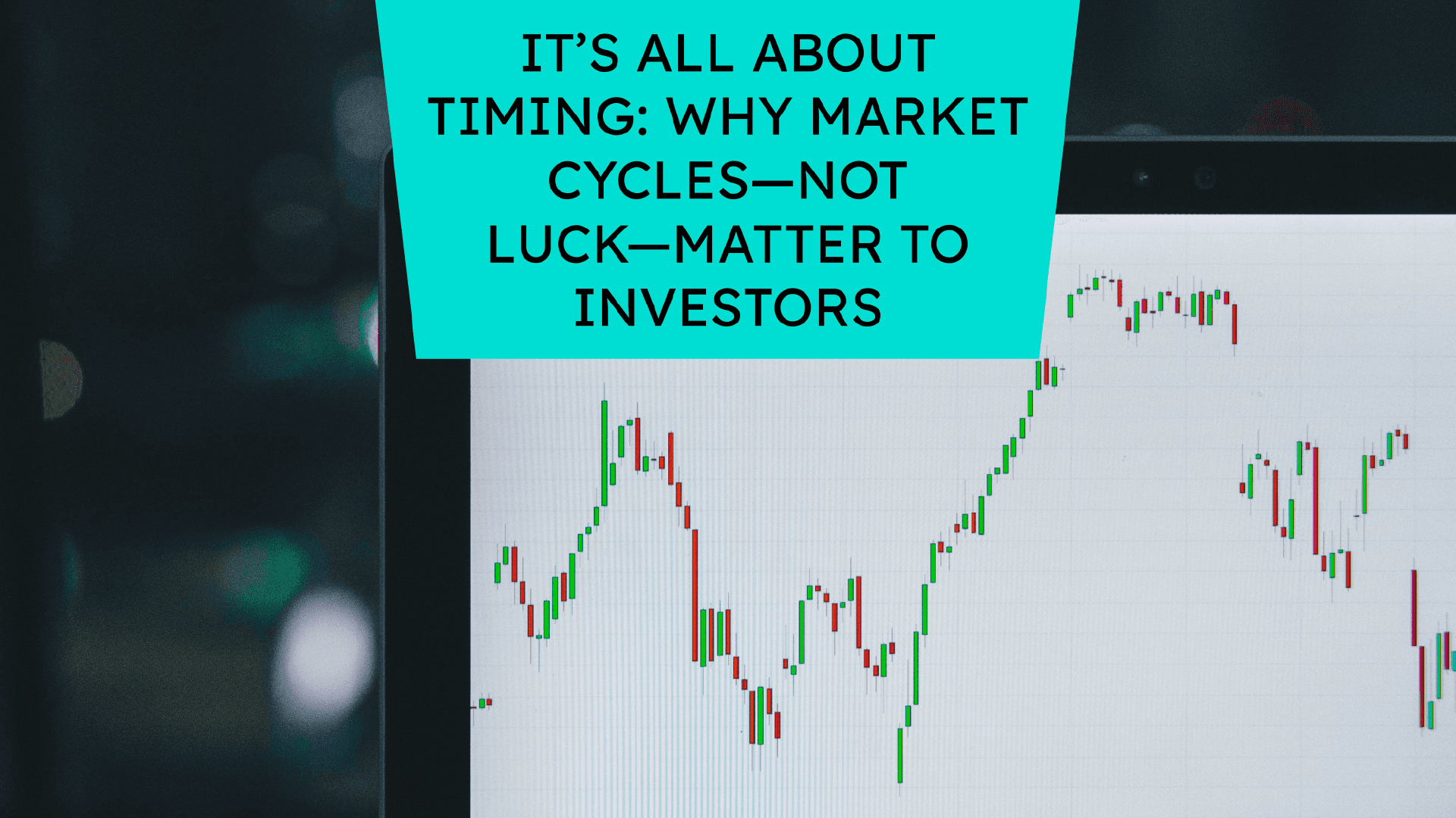 it's all about timing why market cycles not luck matter to investors