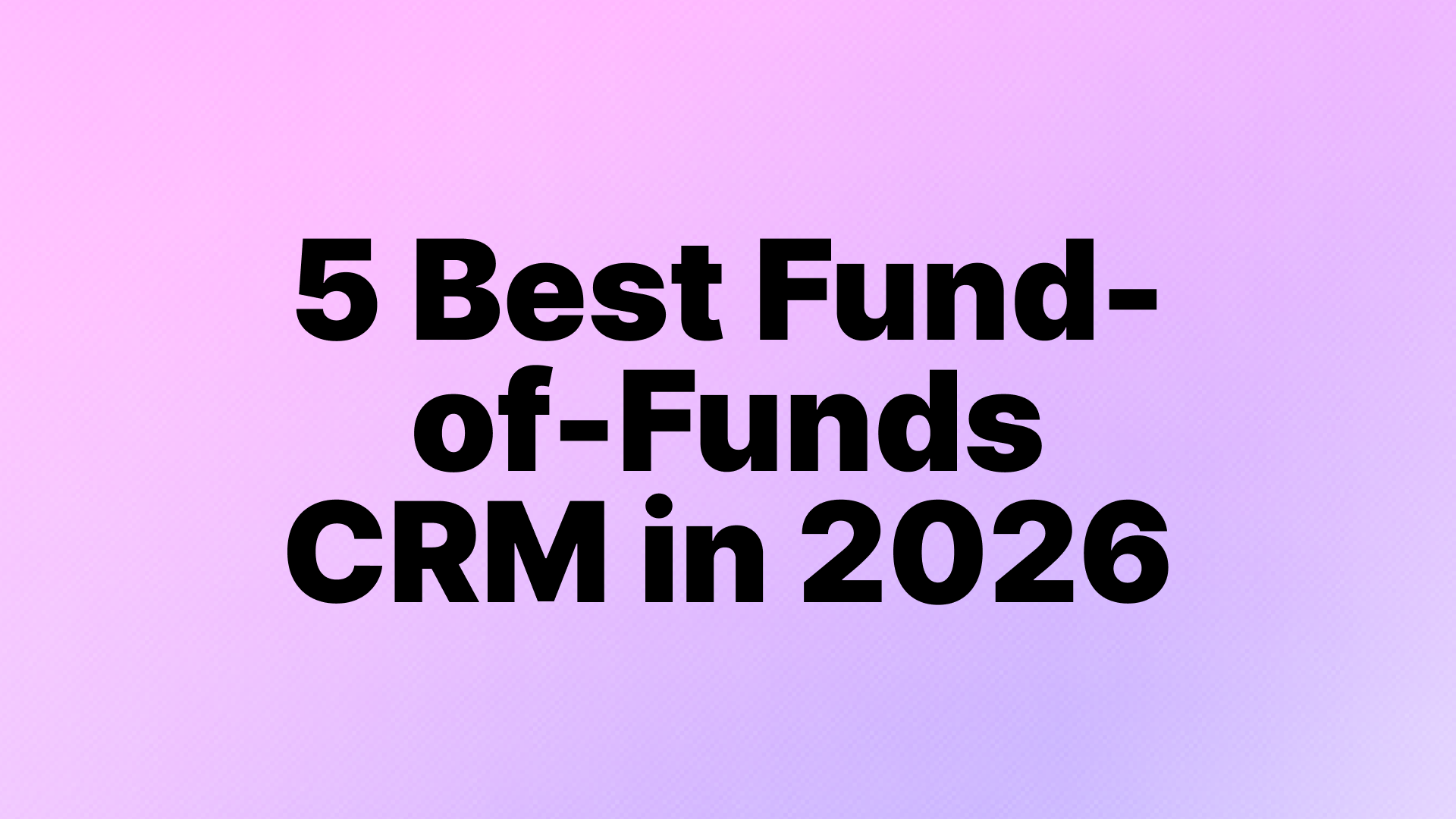 5 Best Fund-of-Funds CRM in 2026