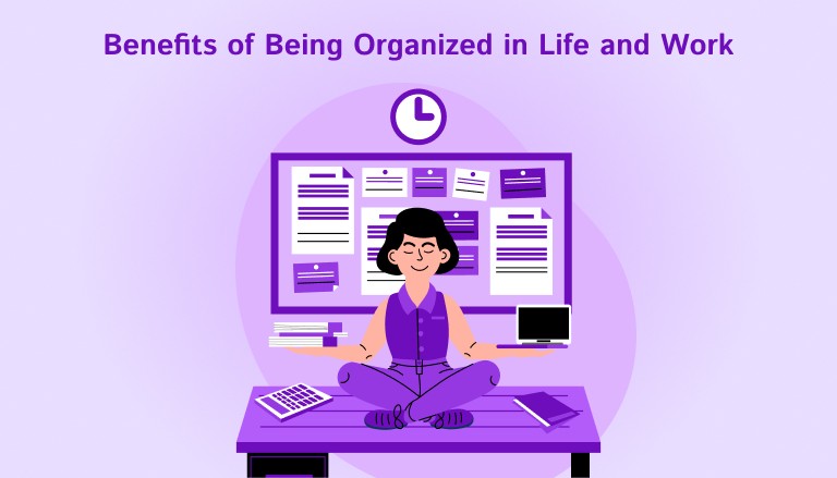 Benefits of Being Organized in Life and Work