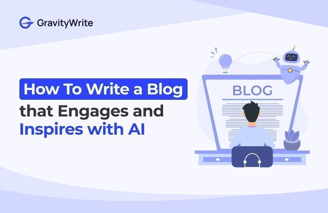 An image of a person at a desk with a blog on their screen and a robot assisting, promoting "How to write a blog using AI" with GravityWrite branding.