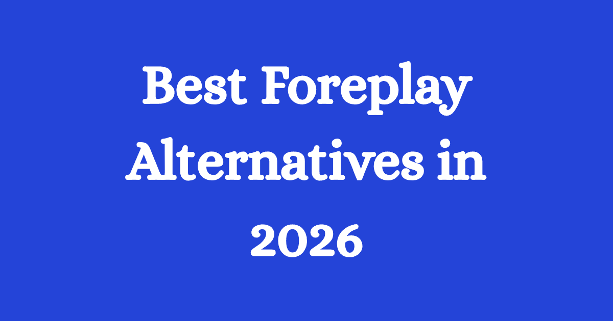Best Foreplay Alternatives
