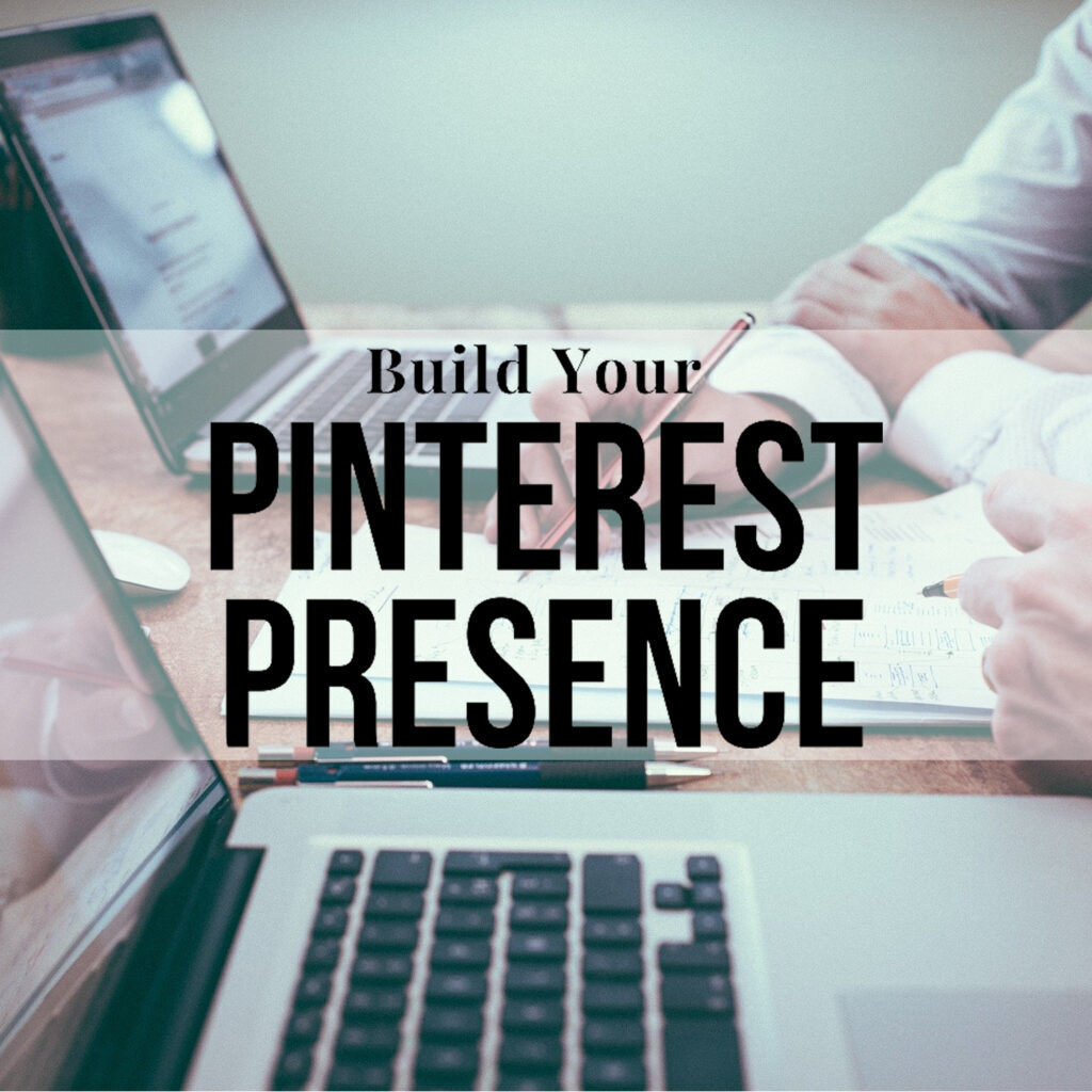 Build Your Pinterest Presence