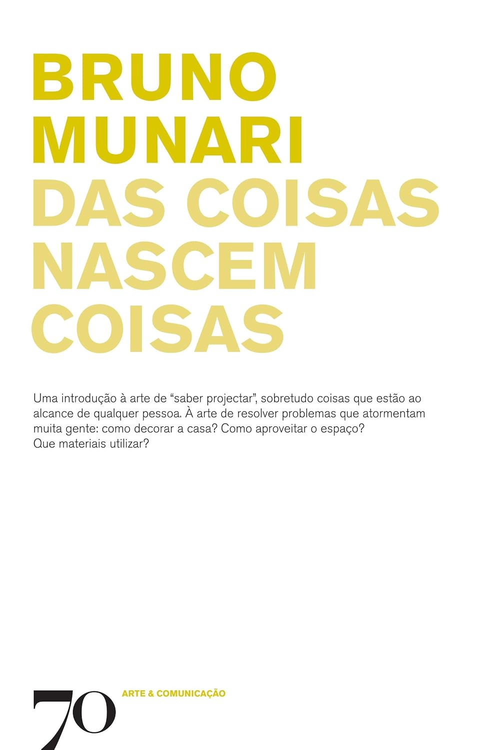Das Coisas Nascem Coisas