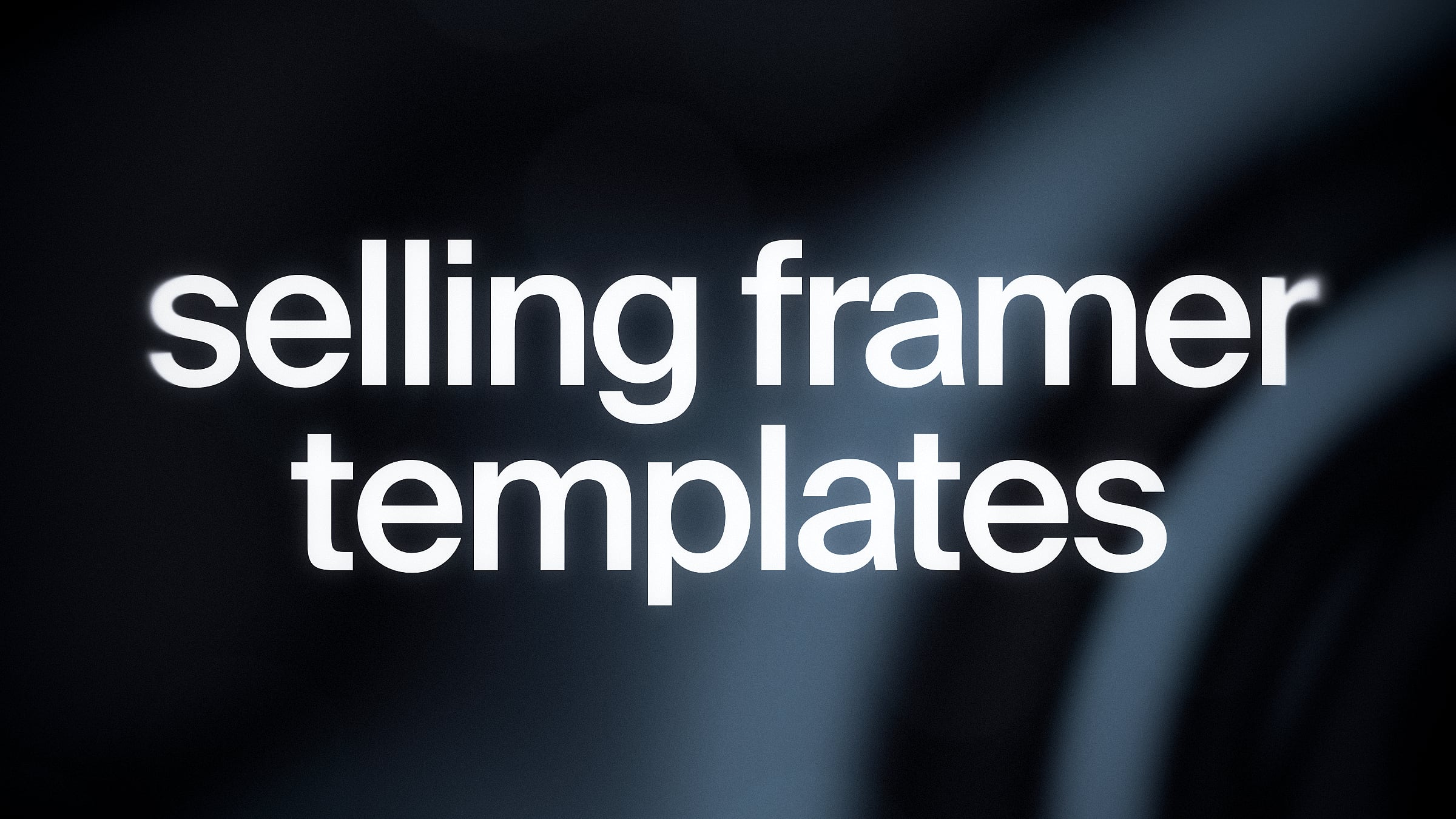Bold white text “selling framer templates” on a dark blurred background