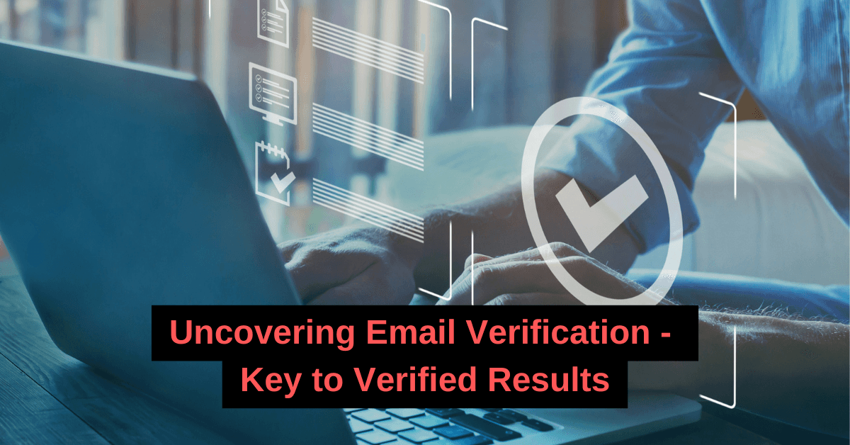 Uncovering Email Verification - Key to Verified Results